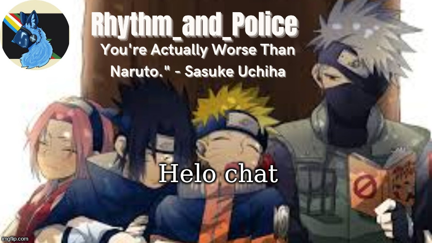 Naruto temp | Helo chat | image tagged in naruto temp | made w/ Imgflip meme maker
