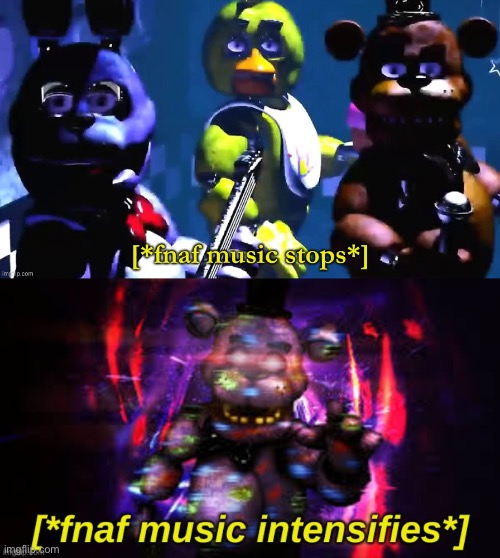 image tagged in fnaf music stops,fnaf music intensifies | made w/ Imgflip meme maker