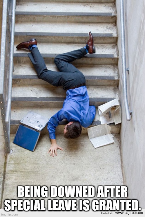 Guy Falling Down Stairs | BEING DOWNED AFTER SPECIAL LEAVE IS GRANTED. | image tagged in guy falling down stairs | made w/ Imgflip meme maker