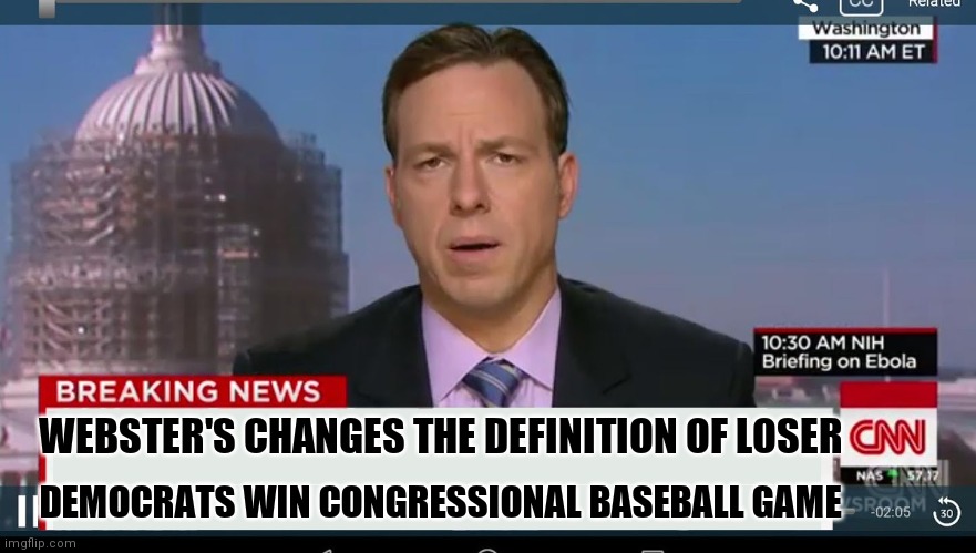 Dems Win! Dems Win!! Dems Win!!! | WEBSTER'S CHANGES THE DEFINITION OF LOSER; DEMOCRATS WIN CONGRESSIONAL BASEBALL GAME | image tagged in cnn breaking news template,can't play,cheaters,who cares,losers | made w/ Imgflip meme maker