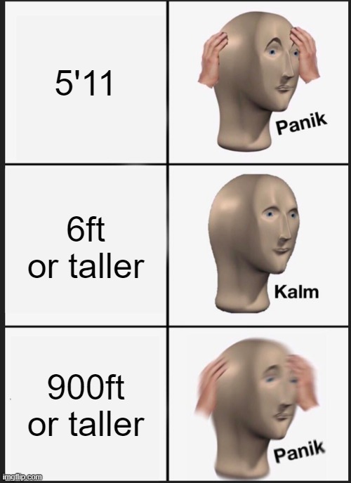 Panik Kalm Panik Meme | 5'11 6ft or taller 900ft or taller | image tagged in memes,panik kalm panik | made w/ Imgflip meme maker