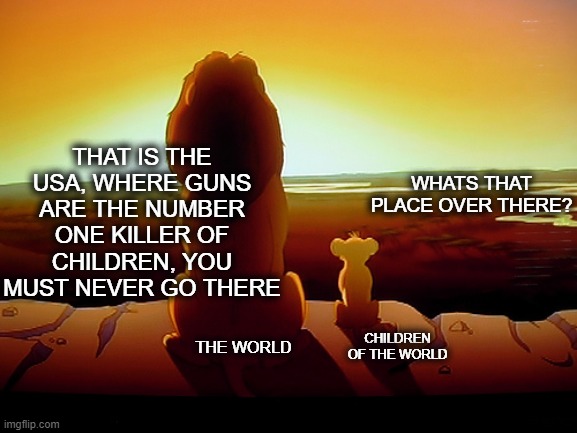 Groom em and shoot em, the gop way. | THAT IS THE USA, WHERE GUNS ARE THE NUMBER ONE KILLER OF CHILDREN, YOU MUST NEVER GO THERE; WHATS THAT PLACE OVER THERE? CHILDREN OF THE WORLD; THE WORLD | image tagged in memes,politics,maga,gun control,gop hypocrite | made w/ Imgflip meme maker