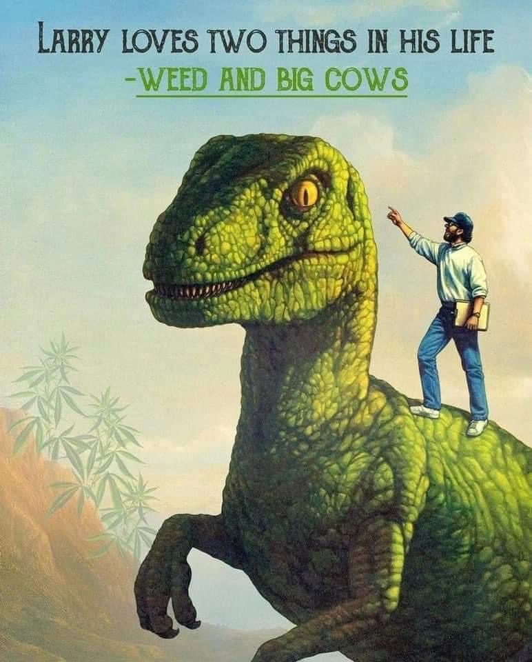 Larry loves two things in his life weed and big cows Blank Meme Template