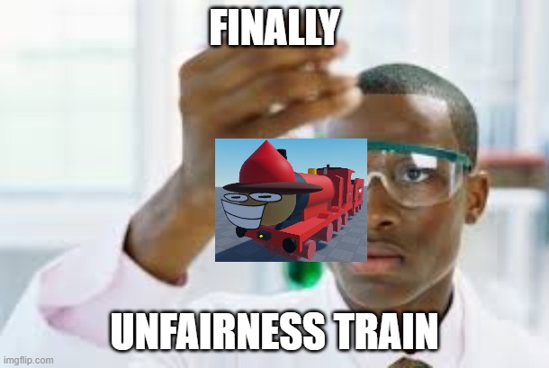 ka | FINALLY; UNFAIRNESS TRAIN | image tagged in finally,fnf,dave and bambi | made w/ Imgflip meme maker
