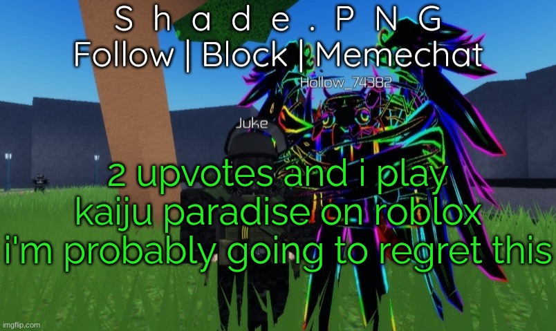 null and shade in roblos, but an announcement temp. | 2 upvotes and i play kaiju paradise on roblox
i'm probably going to regret this | image tagged in null and shade in roblos but an announcement temp | made w/ Imgflip meme maker