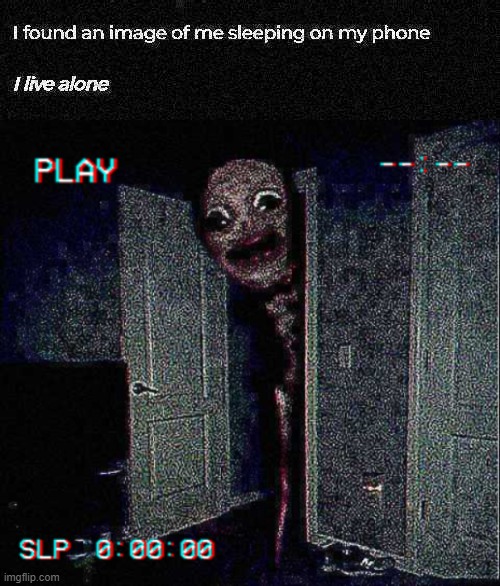image tagged in memes,2 sentence horror story,horror,scary,cursed image,scary things | made w/ Imgflip meme maker