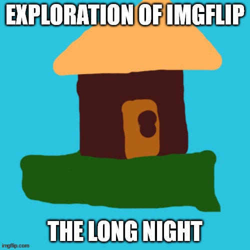 1 Plate | EXPLORATION OF IMGFLIP; THE LONG NIGHT | image tagged in 1 plate | made w/ Imgflip meme maker