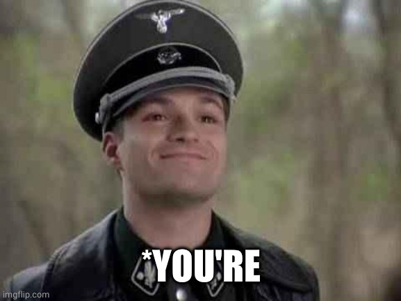 grammar nazi | *YOU'RE | image tagged in grammar nazi | made w/ Imgflip meme maker
