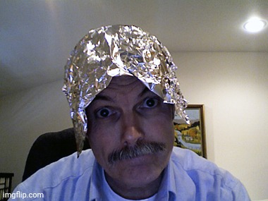 Tin Foil Hat | image tagged in tin foil hat | made w/ Imgflip meme maker