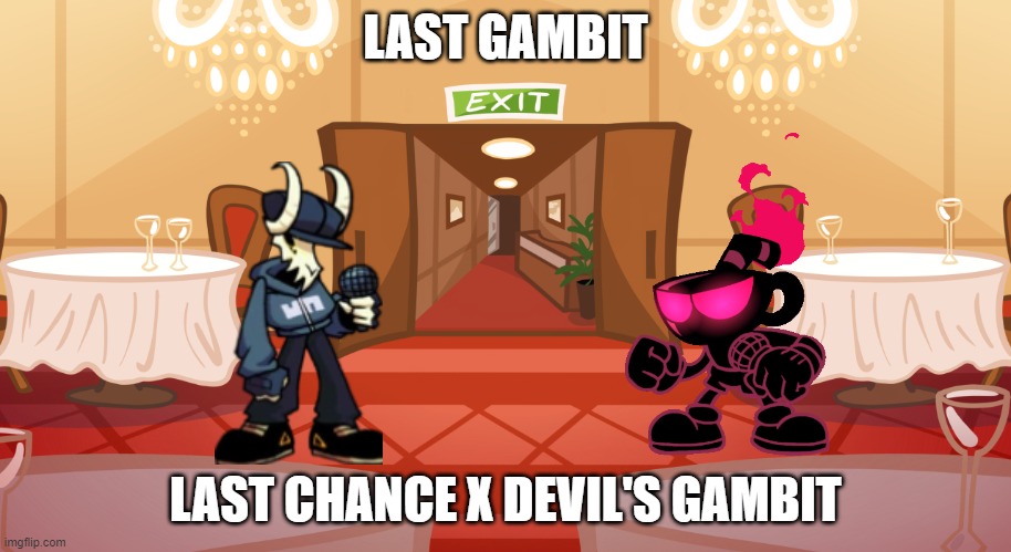 Now THIS is top quality work | LAST GAMBIT; LAST CHANCE X DEVIL'S GAMBIT | image tagged in fnf vs tabi background | made w/ Imgflip meme maker