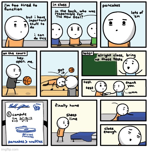What a day, hehehe | image tagged in school,tired,pancakes,comics,comics/cartoons,comic | made w/ Imgflip meme maker