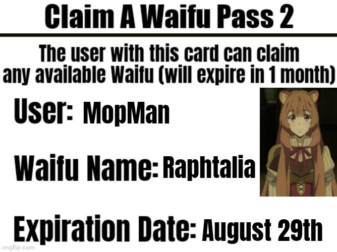Claim A Waifu Pass 2 | MopMan; Raphtalia; August 29th | image tagged in claim a waifu pass 2,official claim a waifu pass,rising of the shield hero,raphtalia | made w/ Imgflip meme maker