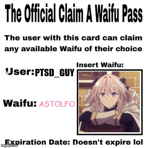 Official claim a waifu pass | PTSD_GUY; ASTOLFO | image tagged in official claim a waifu pass | made w/ Imgflip meme maker