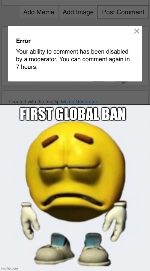 :sadge: | FIRST GLOBAL BAN | image tagged in sad emoji boi,sad,global ban | made w/ Imgflip meme maker