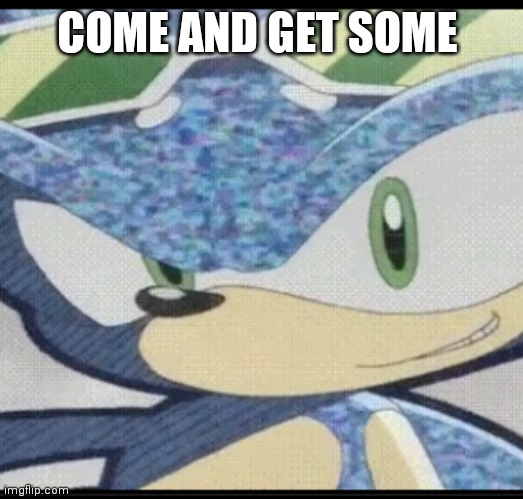 Sonic riders sonic | COME AND GET SOME | image tagged in funny memes | made w/ Imgflip meme maker