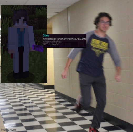 It's Really Fun Actually | image tagged in running away in hallway,minecraft | made w/ Imgflip meme maker
