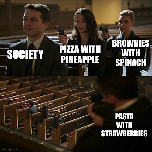 Assassination chain | SOCIETY PIZZA WITH PINEAPPLE BROWNIES WITH SPINACH PASTA WITH STRAWBERRIES | image tagged in assassination chain | made w/ Imgflip meme maker