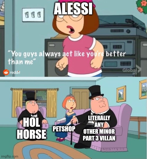 Jojo meme contest entry | ALESSI; LITERALLY ANY OTHER MINOR PART 3 VILLAN; HOL HORSE; PETSHOP | image tagged in you guys always act like you're better than me,jojo's bizarre adventure | made w/ Imgflip meme maker