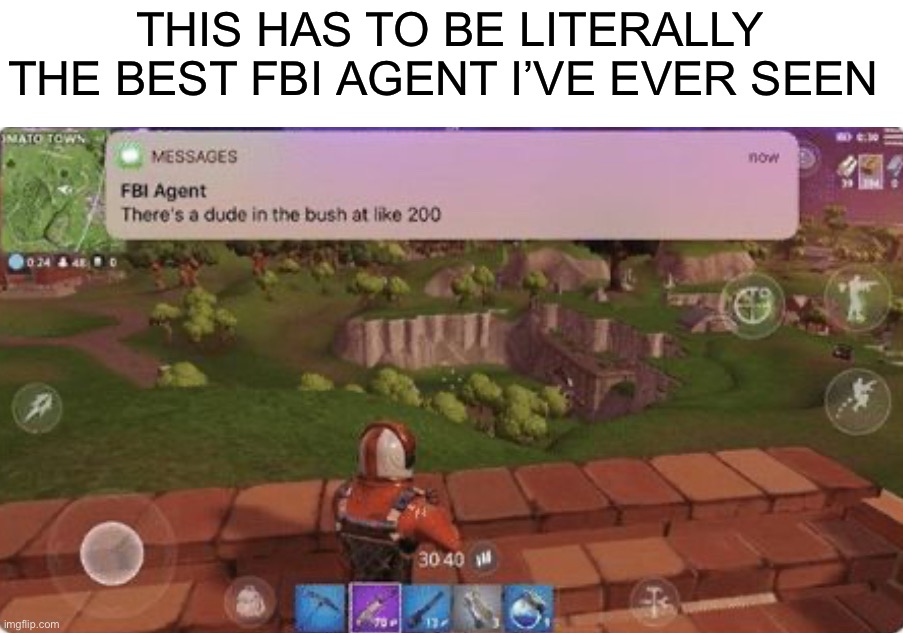 Woah | THIS HAS TO BE LITERALLY THE BEST FBI AGENT I’VE EVER SEEN | image tagged in memes,funny,woah,fbi agent,fbi,oop | made w/ Imgflip meme maker