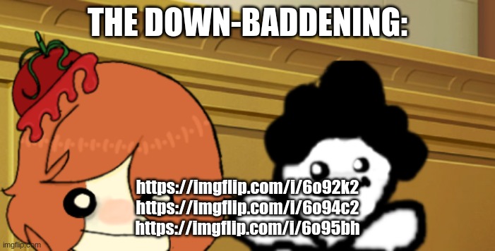 double bup | THE DOWN-BADDENING:; https://imgflip.com/i/6o92k2
https://imgflip.com/i/6o94c2
https://imgflip.com/i/6o95bh | image tagged in double bup | made w/ Imgflip meme maker