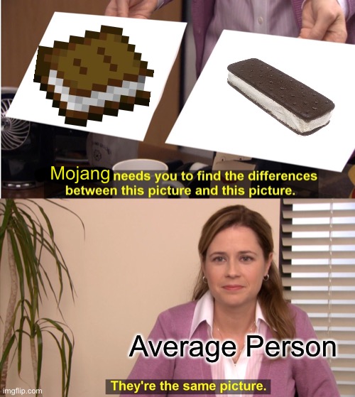 Minecraft Book Tasty | Mojang; Average Person | image tagged in memes,they're the same picture,minecraft,textures,ice cream | made w/ Imgflip meme maker
