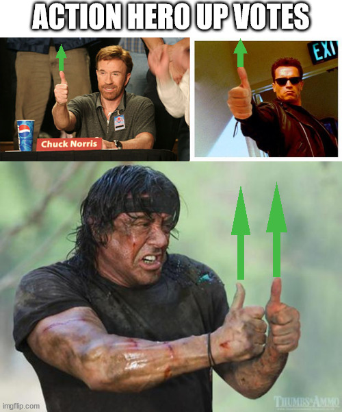 ACTION HERO UP VOTES | image tagged in memes,chuck norris approves,terminator thumbs up,thumbs up rambo | made w/ Imgflip meme maker