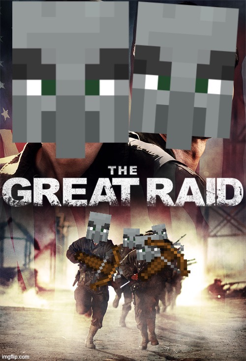 Decent film btw | image tagged in minecraft,the great raid,pillagers | made w/ Imgflip meme maker