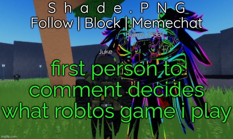 null and shade in roblos, but an announcement temp. | first person to comment decides what roblos game i play | image tagged in null and shade in roblos but an announcement temp | made w/ Imgflip meme maker