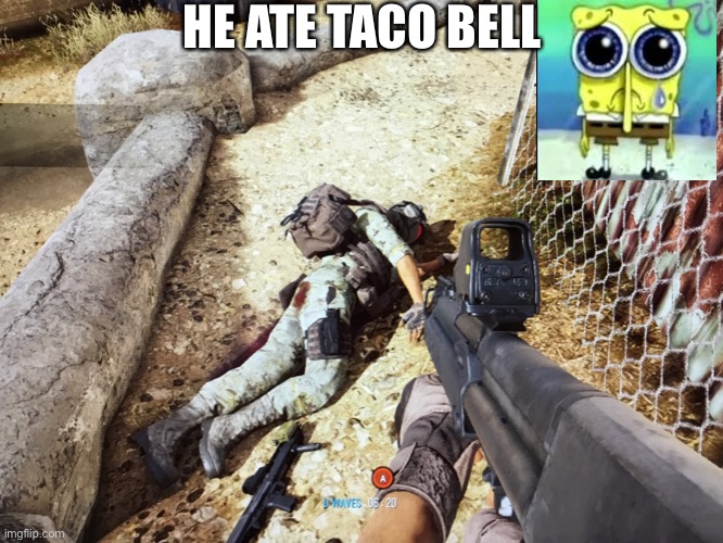 HE ATE TACO BELL | made w/ Imgflip meme maker