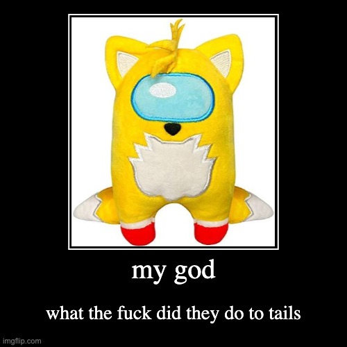 they turned tails into among us | image tagged in funny,demotivationals | made w/ Imgflip demotivational maker