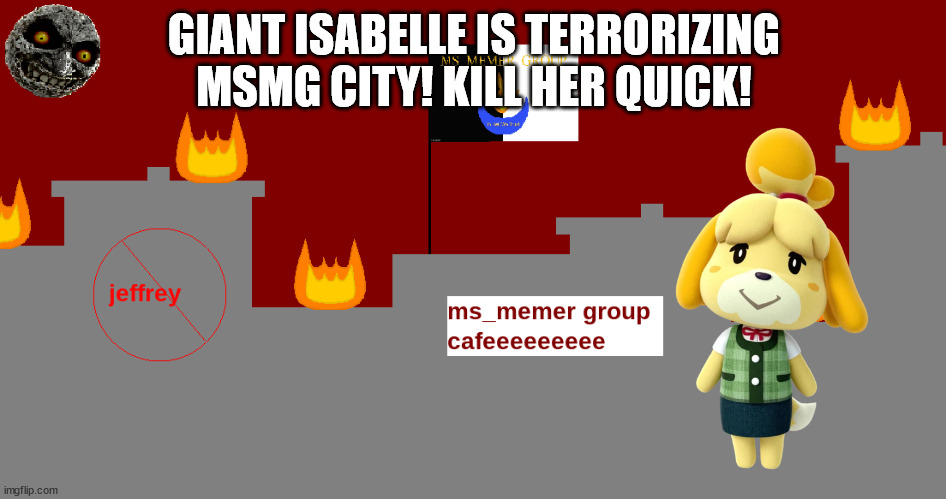 GIANT ISABELLE IS TERRORIZING MSMG CITY! KILL HER QUICK! | image tagged in msmg city | made w/ Imgflip meme maker