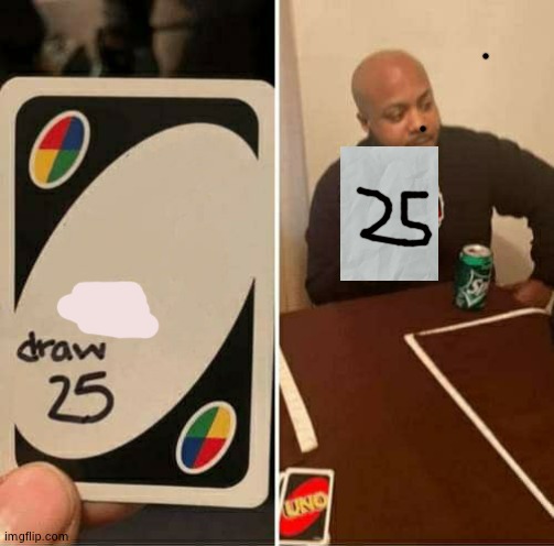 why | image tagged in memes,uno draw 25 cards,funny memes | made w/ Imgflip meme maker