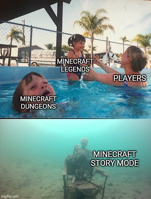 Anybody here remember story mode? (Why do I feel old) | MINECRAFT LEGENDS; PLAYERS; MINECRAFT DUNGEONS; MINECRAFT STORY MODE | image tagged in mother ignoring kid drowning in a pool | made w/ Imgflip meme maker