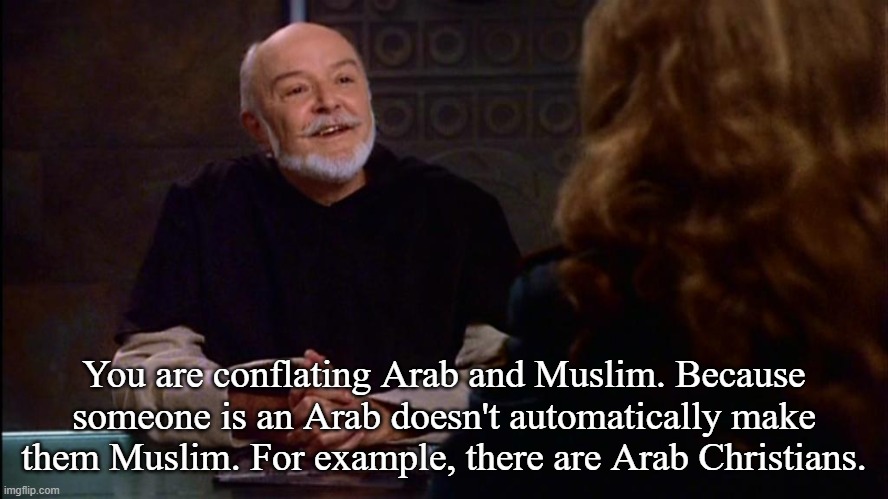 Brother Theo | You are conflating Arab and Muslim. Because someone is an Arab doesn't automatically make them Muslim. For example, there are Arab Christian | image tagged in brother theo | made w/ Imgflip meme maker