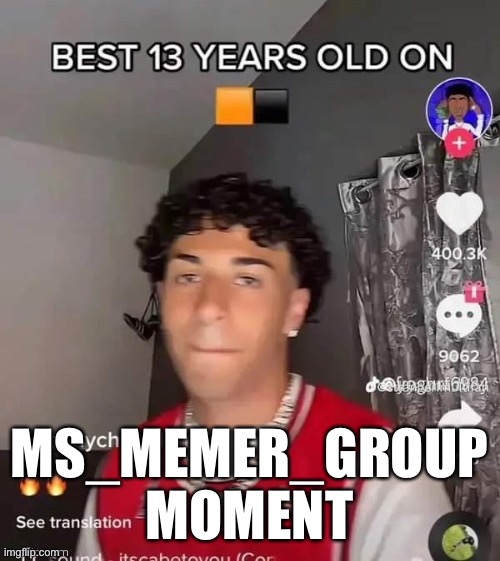 MS_MEMER_GROUP MOMENT | made w/ Imgflip meme maker