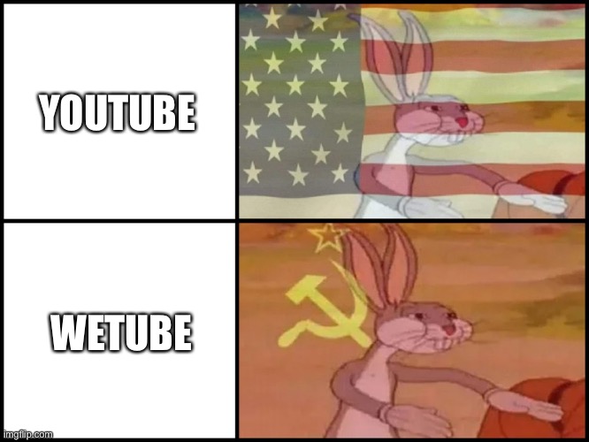 Communist YouTube | YOUTUBE; WETUBE | image tagged in capitalist and communist | made w/ Imgflip meme maker