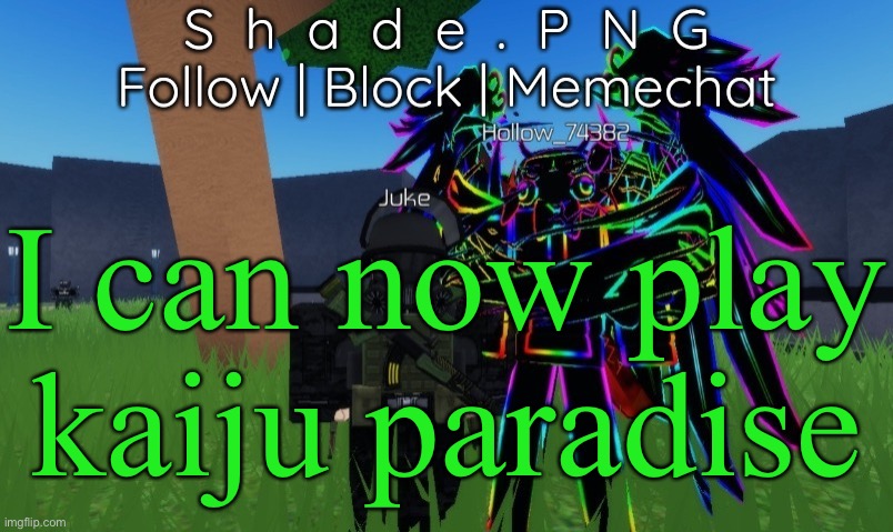 null and shade in roblos, but an announcement temp. | I can now play kaiju paradise | image tagged in null and shade in roblos but an announcement temp | made w/ Imgflip meme maker