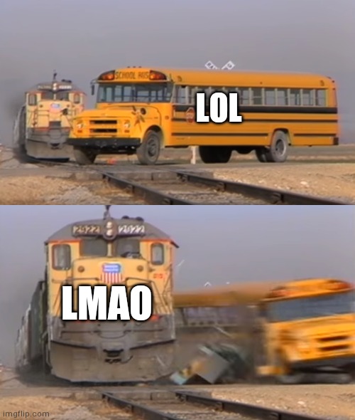 A train hitting a school bus | LOL; LMAO | image tagged in a train hitting a school bus | made w/ Imgflip meme maker