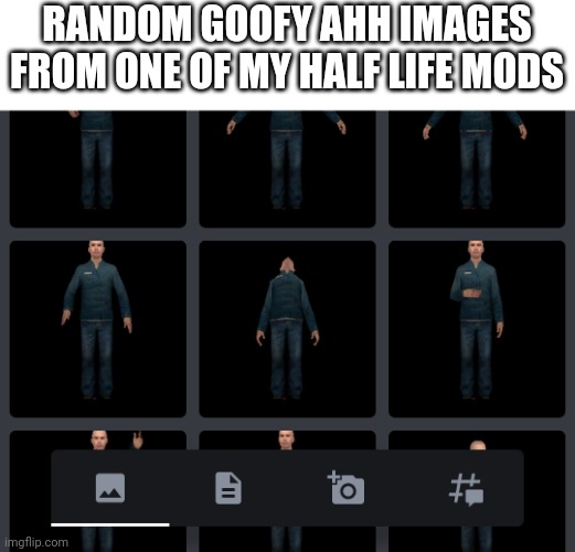 RANDOM GOOFY AHH IMAGES FROM ONE OF MY HALF LIFE MODS | made w/ Imgflip meme maker