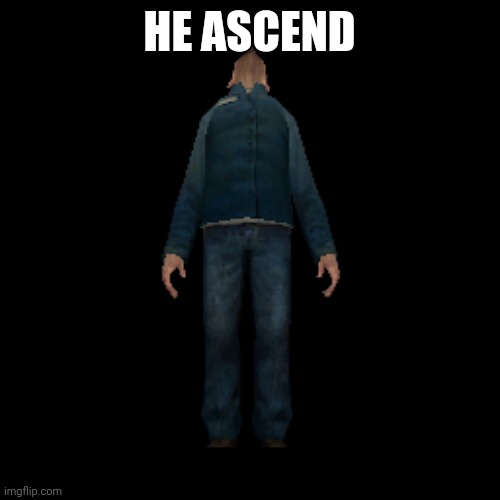 HE ASCEND | made w/ Imgflip meme maker