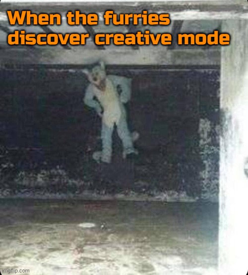 We're all doomed now... | When the furries discover creative mode | image tagged in memes,furries,minecraft,scp has breached containment | made w/ Imgflip meme maker