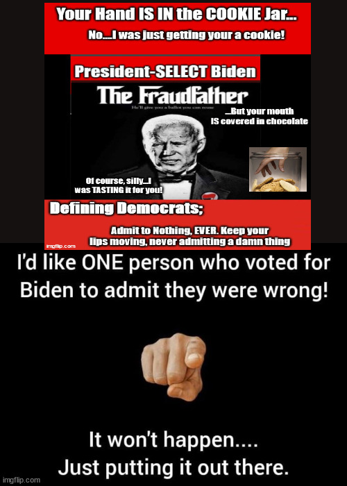 Biden, Caught with hand in cookie Jar...Admit to Nothing! | image tagged in frequent liar,serial liar,biden bucks,big guy,democrats | made w/ Imgflip meme maker