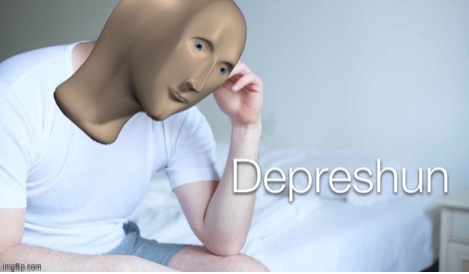 Depreshun man | image tagged in depreshun man | made w/ Imgflip meme maker