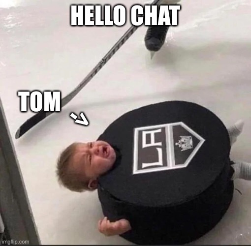 Hello chat | HELLO CHAT; TOM; -> | image tagged in good morning | made w/ Imgflip meme maker