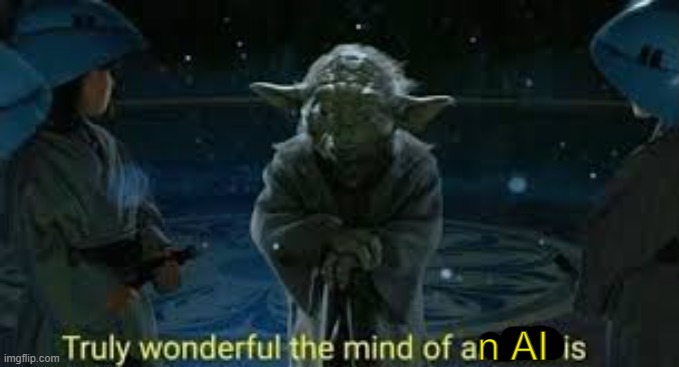 truly wonderful the mind of a child is | n AI | image tagged in truly wonderful the mind of a child is | made w/ Imgflip meme maker