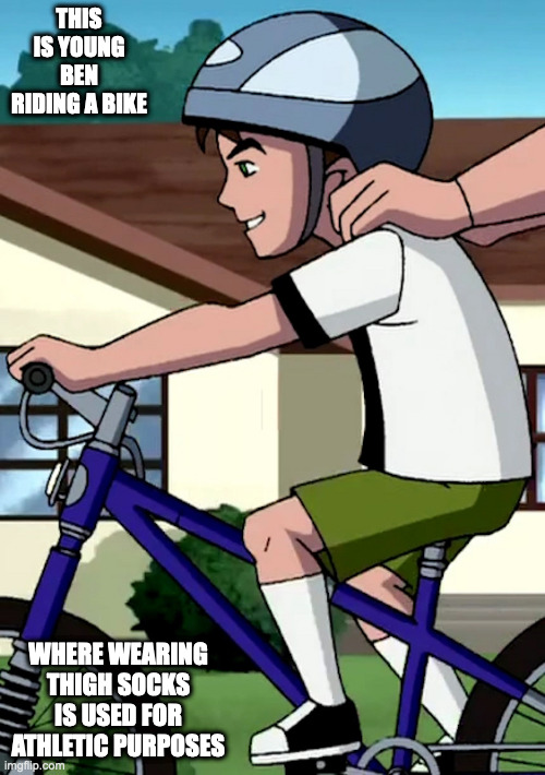 Young OG Ben | THIS IS YOUNG BEN RIDING A BIKE; WHERE WEARING THIGH SOCKS IS USED FOR ATHLETIC PURPOSES | image tagged in ben 10,memes,ben tennyson | made w/ Imgflip meme maker