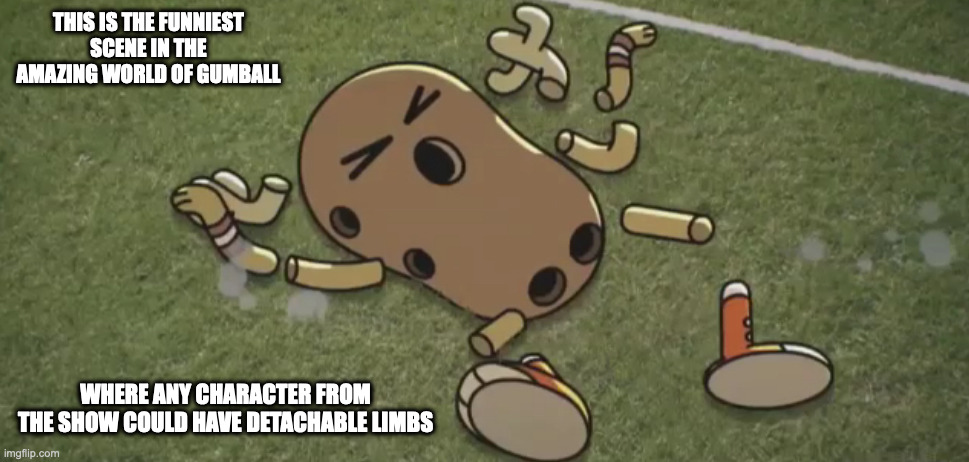 Penny Dies | THIS IS THE FUNNIEST SCENE IN THE AMAZING WORLD OF GUMBALL; WHERE ANY CHARACTER FROM THE SHOW COULD HAVE DETACHABLE LIMBS | image tagged in penny fitzgerald,the amazing world of gumball,memes | made w/ Imgflip meme maker