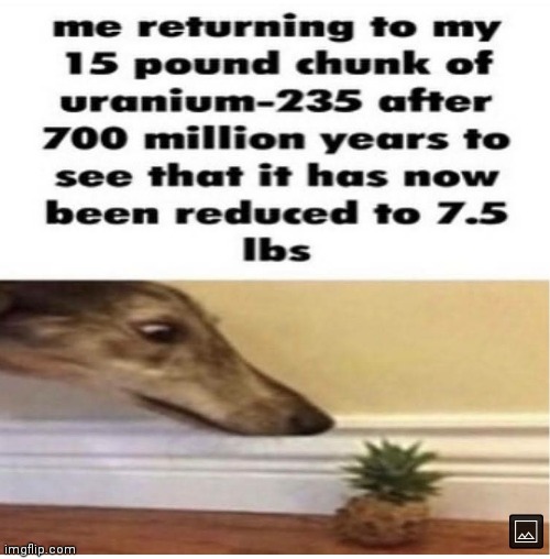 Hate it when this happens | image tagged in uranium | made w/ Imgflip meme maker