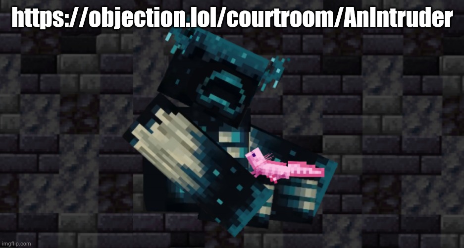 https://objection.lol/courtroom/AnIntruder | image tagged in the warden and an axolotl | made w/ Imgflip meme maker