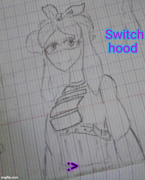 Switch hood | Switch hood; :> | image tagged in switch hood | made w/ Imgflip meme maker